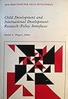 Child Development and International Development: Research-Policy Interfaces (New Directions for Child & Adolescent Development)