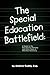 The Special Education Battlefield by Andrew Cuddy Esq.