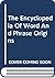 Encyclopedia of Word and Phrase Origins