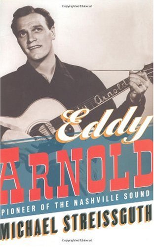 Eddy Arnold: Pioneer of the Nashville Sound (Hardcover)