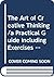 The Art of Creative Thinking/a Practical Guide Including Exercises and Illustrations
