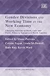 Gender Divisions and Working Time in the New Economy: Changing Patterns of Work, Care and Public Policy in Europe and North America (Globalization and Welfare series)