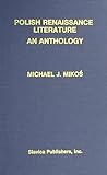 Polish Renaissance Literature by Michael J. Mikos