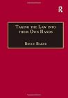 Taking the Law into their Own Hands: Lawless Law Enforcers in Africa (The Making of Modern Africa) Taking the Law into their Own Hands: Lawless Law Enforcers in Africa (The Making of Modern Africa)