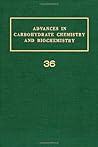 Advances in Carbohydrate Chemistry and Biochemistry, Volume 36 Advances in Carbohydrate Chemistry and Biochemistry, Volume 36