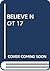 BELIEVE NOT 17