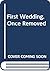 First Wedding, Once Removed