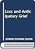 Loss and Anticipatory Grief by Vanderlyn R. Pine
