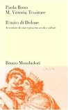 Il mito di Didone: Avventure di una regina tra secoli e culture (Testi e pretesti) (Italian Edition)