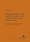 Sir Charles Sedley’s «The Mulberry-Garden» (1668) and «Bellamira: or, The Mistress» (1687): An Old-Spelling Critical Edition with an Introduction and ... / Münster Monographs on English Literature)