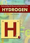 Hydrogen: Understanding the Elements of the Periodic Table (Interpreting the Periodic Table)