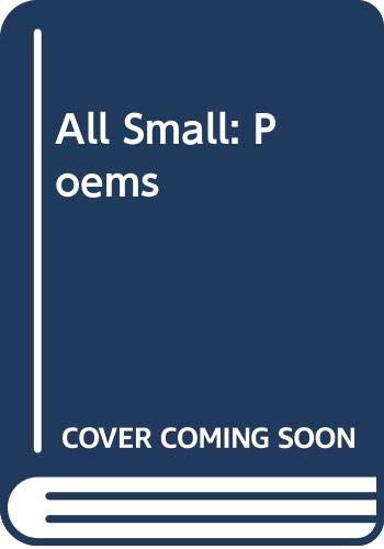 All Small: Poems (Paperback)