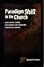 Paradigm Shift in the Church by Christian A. Schwarz Paradigm Shift in the Church by Christian A. Schwarz