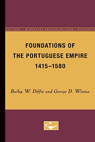 Foundations of the Portuguese Empire, 1415-1580 (Europe and the World in the Age of Expansion, vol. I)