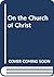 On the Church of Christ: The Person of the Church and Her Personnel.