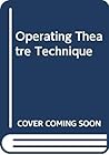 Operating theatre technique: A textbook for nurses, technicians, operating department assistants, medical students, house surgeons, and others associated with the operating theatre