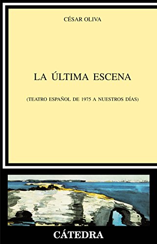 La última escena: Teatro español de 1975 a nuestros días (Paperback)