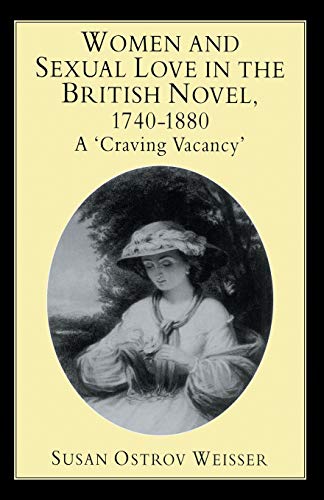 Women and Sexual Love in the British Novel, 1740-1880: A 'Craving Vacancy' (Paperback)