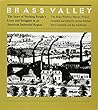 Brass Valley: The Story of Working People's Lives and Struggles in an Industrial Region