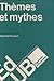 Thèmes et mythes: Questions de méthode (Arguments et documents) (French Edition)