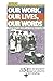 Our work, our lives, our wo...