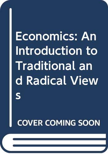 Economics: An Introduction to Traditional and Radical Views (Paperback)