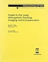 Target-in-the-loop: Atmospheric Tracking, Imaging,and Compensation (Proceedings of Spie, 5552)