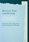 Between Time and Eternity: Nine Essays on W.B. Yeats and his Contemporaries Hofmannsthal and Blok
