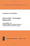 Festgabe an Josef Matuz: Osmanistik - Turkologie - Diplomatik (Islamkundliche Untersuchungen, 150) (German Edition) Festgabe an Josef Matuz: Osmanistik - Turkologie - Diplomatik (Islamkundliche Untersuchungen, 150) (German Edition)