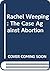 Rachel Weeping: The Case Against Abortion