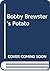 Bobby Brewster's Potato