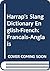Harrap's Slang Dictionary English-French: Francais-Anglais (English and French Edition)