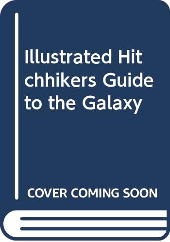 The Illustrated Hitchhiker's Guide To The Galaxy