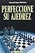 Perfeccione su ajedrez (Aje...