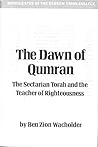 The Dawn of Qumran: The Sectarian Torah and the Teacher of Righteousness (Monographs of the Hebrew Union College,)