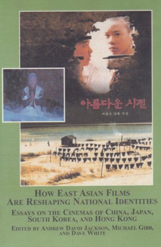How East Asian Films Are Reshaping National Identities: Essays on the Cinemas of China, Japan, South Korea and Hong Kong (Hardcover)