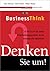 Business Think - Denken Sie um.