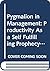 Pygmalion in Management: Productivity As a Self Fulfilling Prophecy (Issues in Organization and Management Series)
