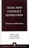 Islam and Conflict Resolution: Theories and Practices Islam and Conflict Resolution: Theories and Practices