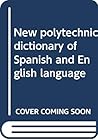 New polytechnic dictionary of Spanish and English language