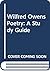 Wilfred Owens Poetry: A Study Guide