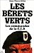 Les Bérets verts: Les commandos de la C.I.A (French Edition)
