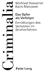Das Opfer als Verfolger: Ermittlungen des Verletzten im Strafverfahren (Criminalia) (German Edition) Das Opfer als Verfolger: Ermittlungen des Verletzten im Strafverfahren (Criminalia) (German Edition)