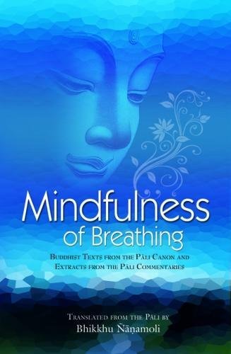 Mindfulness of Breathing: Buddhist Texts from the Pali Canon and Commentaries (Paperback)