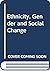 Ethnicity, Gender and Social Change