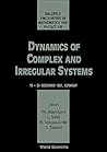 Dynamics of Complex and Irregular Systems: 16-20 December 1991, German (Bielefeld Encounters in Mathematics and Physics VIII) Dynamics of Complex and Irregular Systems: 16-20 December 1991, German (Bielefeld Encounters in Mathematics and Physics VIII)