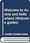 Austria & Switzerland: Welcome to Austria and Switzerland (Welcome Guides)
