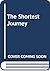 The Shortest Journey