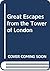 Great escapes from the Tower of London