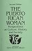 The Puerto Rican Woman: Perspectives on Culture, History and Society